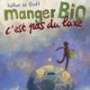 Manger bio, c'est pas du luxe